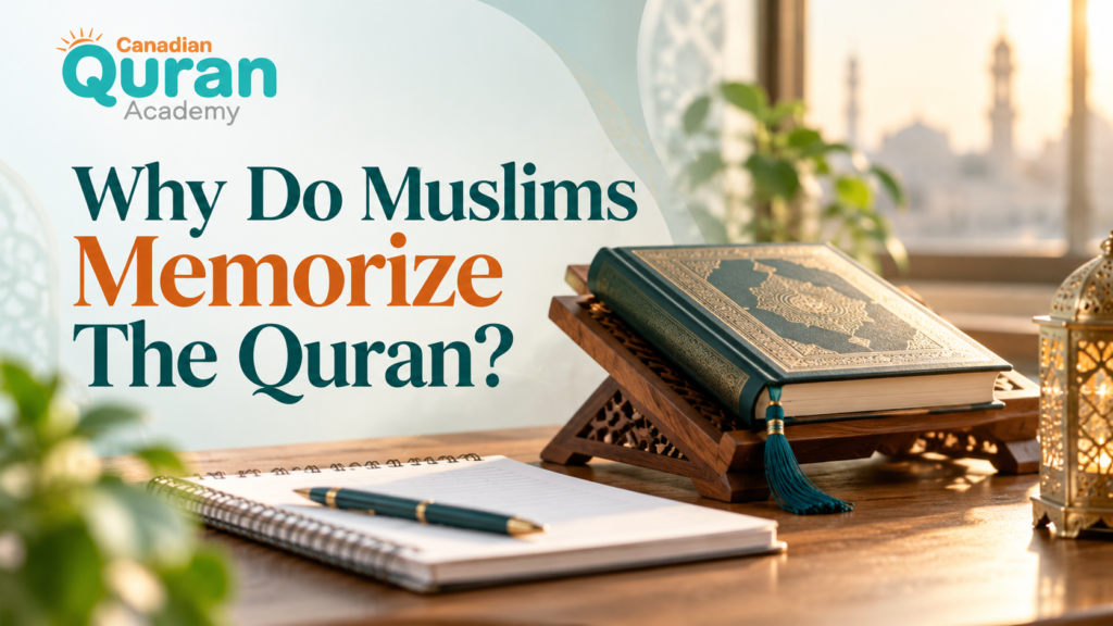 Why Do Muslims Memorize The Quran? Purpose, Benefits, And How Families Begin