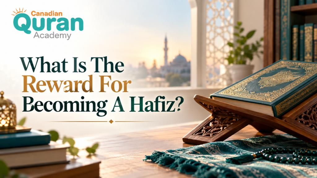 What Is The Reward For Becoming A Hafiz? 7 Rewards Named In The Sunnah