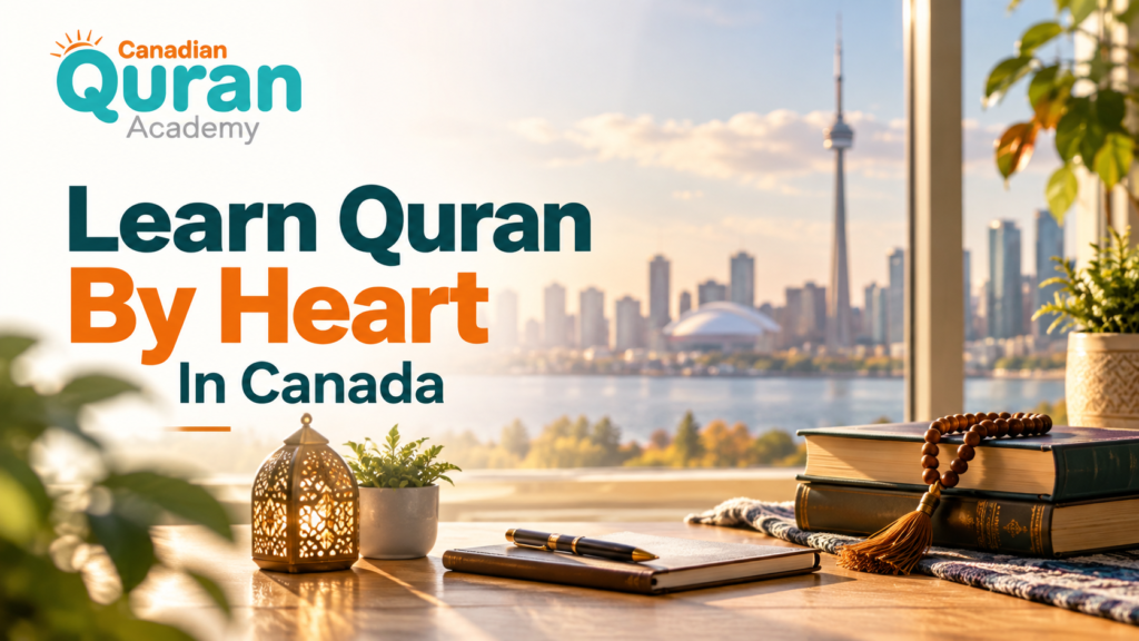 Learn Quran By Heart In Canada – Hifz Guide For Kids & Adults