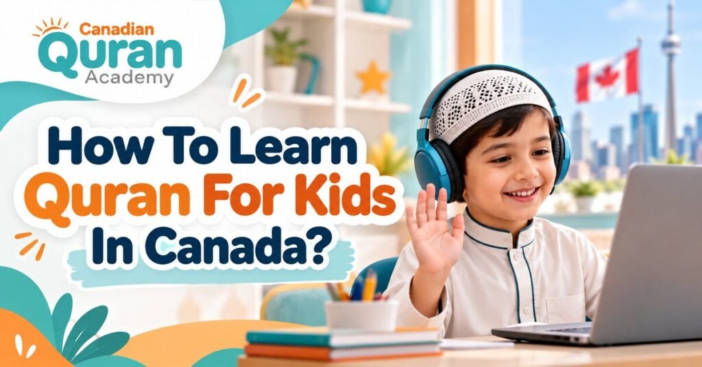 How To Learn Quran For Kids In Canada?