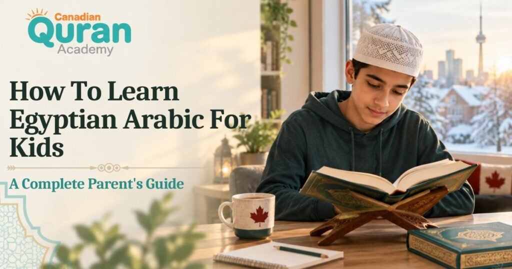 How To Learn Egyptian Arabic For Kids – A Complete Parent’s Guide 